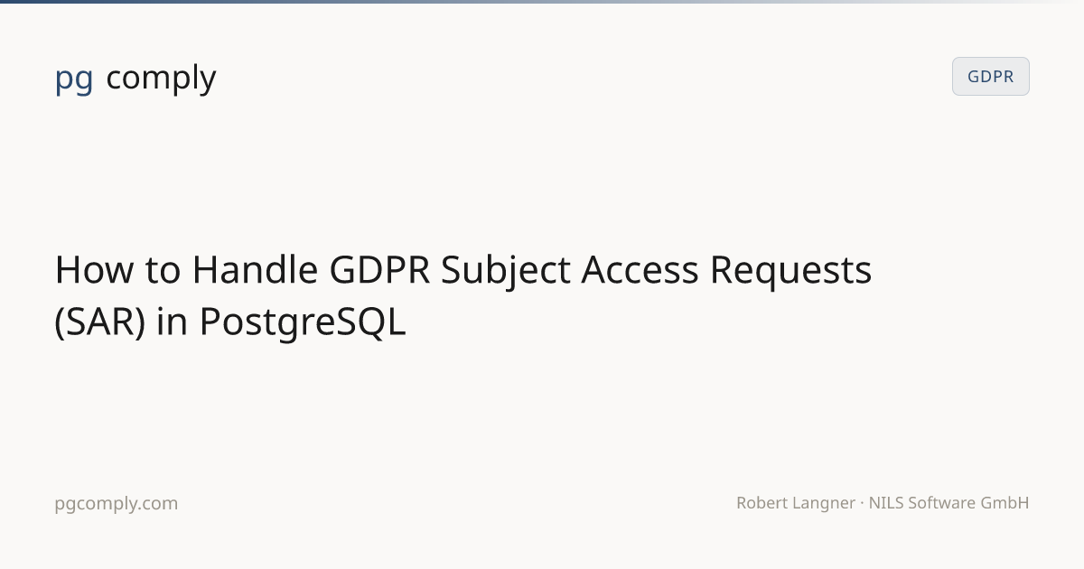 How to Handle GDPR Subject Access Requests (SAR) in PostgreSQL — pgcomply