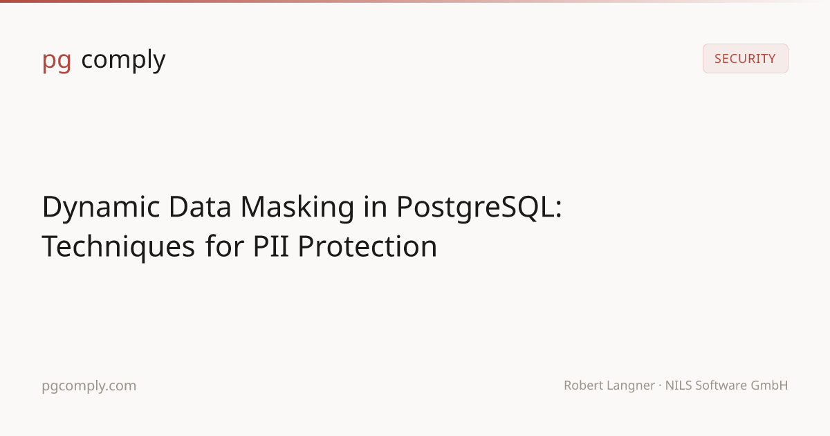 Dynamic Data Masking in PostgreSQL: Techniques for PII Protection ...